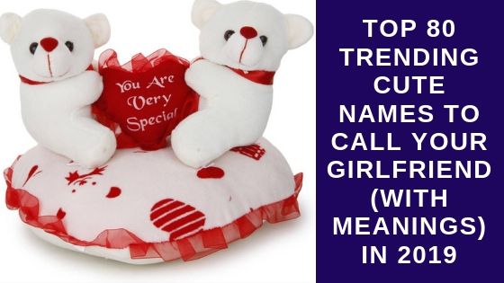 Cute Names To Call Your Girlfriend